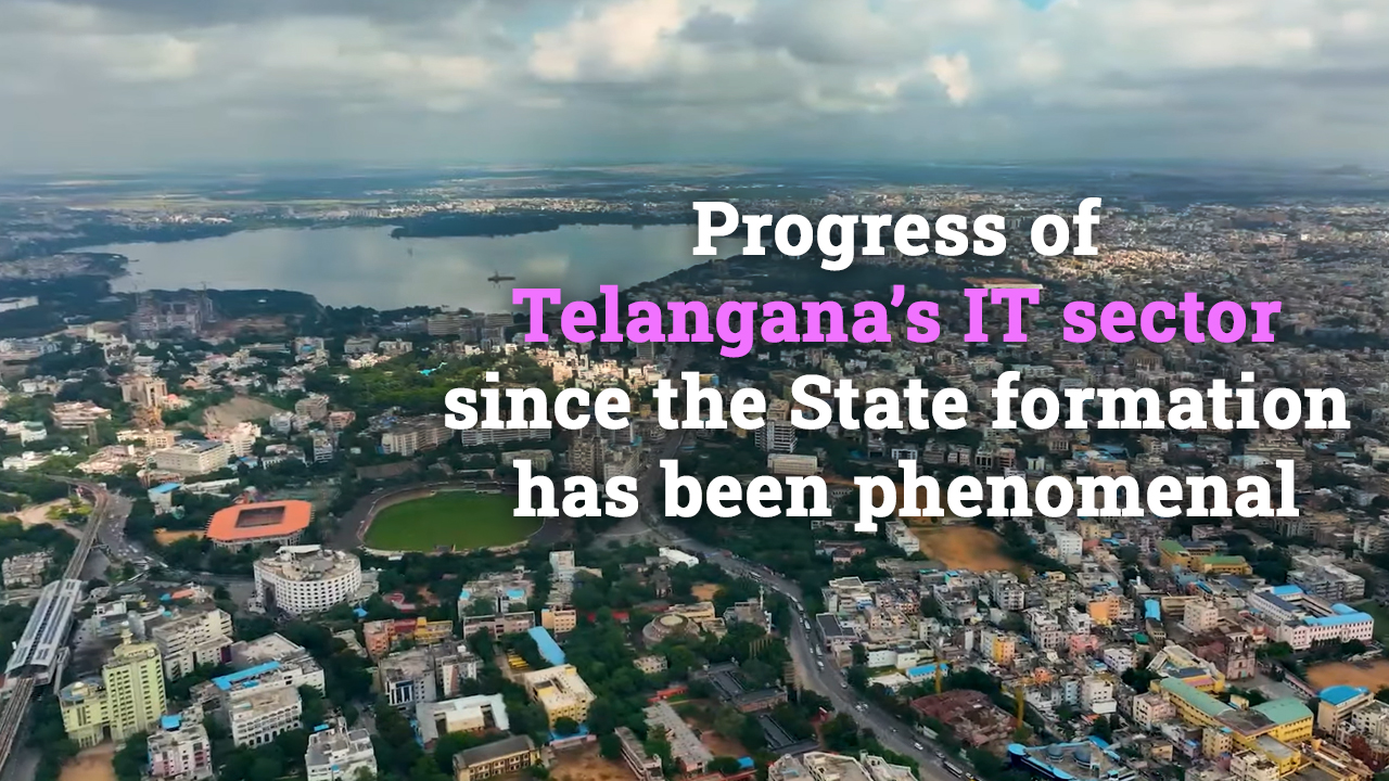 The Progress Of Telangana’s It Sector Since The State Formation Has Been Phenomenal